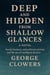 Deep and Hidden from Shallow Glances