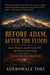 BEFORE ADAM, AFTER THE FLOOD :  Giants, Watchers, and the Cosmic War the Western Church Forgot - VOLUME ONE  THE CORRUPTION - BEFORE ADAM, AFTER THE FLOOD : Giants, Watchers, and the Cosmic War the Western Church Forgot, #1