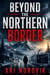 Beyond The Northern Border