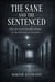 The Sane And The Sentenced: How the Asylum Became a Prison for the Politically Inconvenient