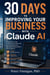 30 Days to Improving Your Business with Claude AI