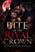 BITE OF THE RIVAL CROWN - A Paranormal Werewolf Romance of Rival Packs and a Possessive Protector