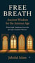Free Breath: Ancient Wisdom for the Anxious Age