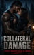 COLLATERAL DAMAGE - A FORCED PROXIMITY OUTLAW MC ROMANCE