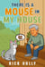 There is a Mouse in My House
