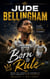 JUDE BELLINGHAM - Born to Rule Inside the Journey of Football's Most Complete Young Superstar