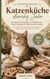 Katzenküche durchs Jahr - 80 natürliche Rezeptideen für Schleckcremes, Snacks, Toppings und kleine Verwöhnmomente
