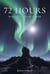72 Hours: Beyond the Horizon of the Impossible