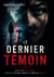 Le dernier témoin - Elle a vu son visage