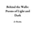 Behind the Walls: Poems of Light and Dark