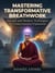 Mastering Transformative Breathwork