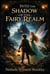Into The Shadow Of The Fairy Realm