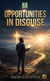 Opportunities in Disguise