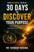 30 Days to Discover Your Purpose