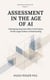 ASSESSMENT IN THE AGE OF AI Redesigning Assessment When Final Products Are No Longer Evidence of Understanding - Education in the Age of AI, #2