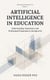 ARTIFICIAL INTELLIGENCE IN EDUCATION Understanding, Assessment, and Professional Preparation in the Age of AI - Education in the Age of AI, #1