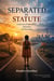 SEPARATED by Statute