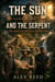 The Sun and the Serpent: The Quest for the Lost City of Gold