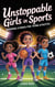 Unstoppable Girls in Sports: Inspiring Stories for Young Athletes to Build Confidence, Overcome Setbacks, and Discover Inner Strength