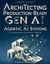 Architecting Production-Ready Gen AI and Agentic AI Systems