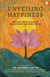 Unveiling Happiness: Ancient Indian Wisdom on Yoga, Ayurveda, Meditation & Vedic Philosophy | A Shoolini University Anthology on Wellbeing