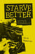 Starve Better