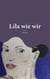 Lila wie wir