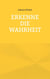 Erkenne die Wahrheit