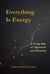Everything Is Energy: A Living Map of Alignment and Harmony