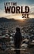 Let the World See