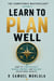 Learn to Plan Well: How to Strategically Design, Prepare, and Deliver Exceptional Results - The Competence Masterclass™, #4