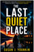The Last Quiet Place - An Absolutely Addictive Psychological Thriller Where No Secret Stays Buried Forever