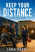 KEEP YOUR DISTANCE - A Grumpy Hero Slow Burn Single Mom Biker Romance