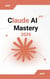 Claude AI Mastery 2026 - claude ai english, #1
