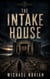 The Intake House - The Hollow Archive, #6
