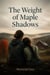 The Weight of Maple Shadows
