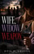 Wife, Widow, Weapon