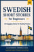 Swedish Short Stories for Beginners (A2): 20 Engaging Stories for Reading Practice