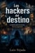 Los Hackers del Destino La historia nunca fue escrita... Solo fue programada.
