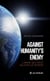 Against humanity’s enemy - L’arme qui peut sauver le monde