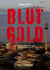 Blut-Gold - Nur wenig ist so, wie es scheint und uns erzählt wird