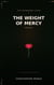 THE WEIGHT OF MERCY