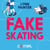 Fake Skating