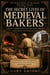 The Secret Lives of Medieval Bakers