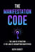 The Manifestation Code