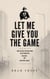 Let Me Give You The Game
