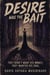 Desire Was The Bait