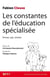 Les constantes de l'éducation spécialisée - Penser, agir, résister