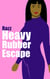 Heavy Rubber Escape - The Rubber Stories