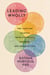 Leading Wholly - The Case for Leading with Curiosity, Courage, and Imperfection